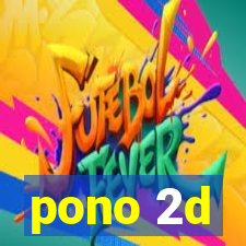 pono 2d